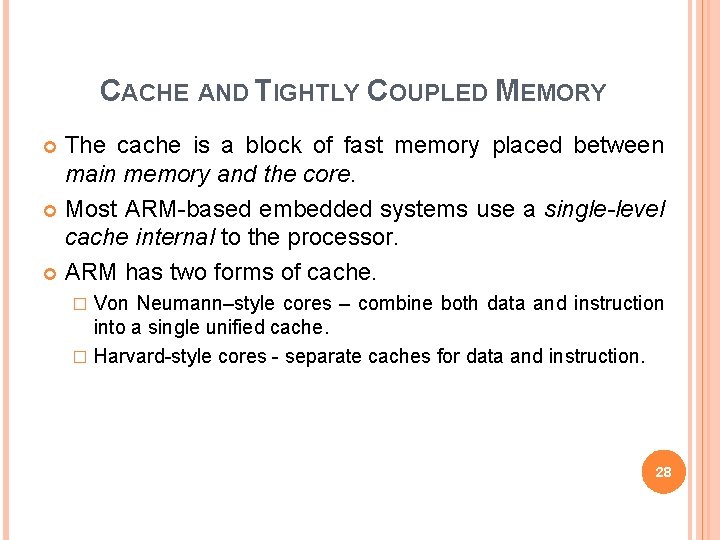 CACHE AND TIGHTLY COUPLED MEMORY The cache is a block of fast memory placed