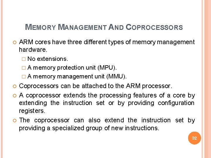 MEMORY MANAGEMENT AND COPROCESSORS ARM cores have three different types of memory management hardware.
