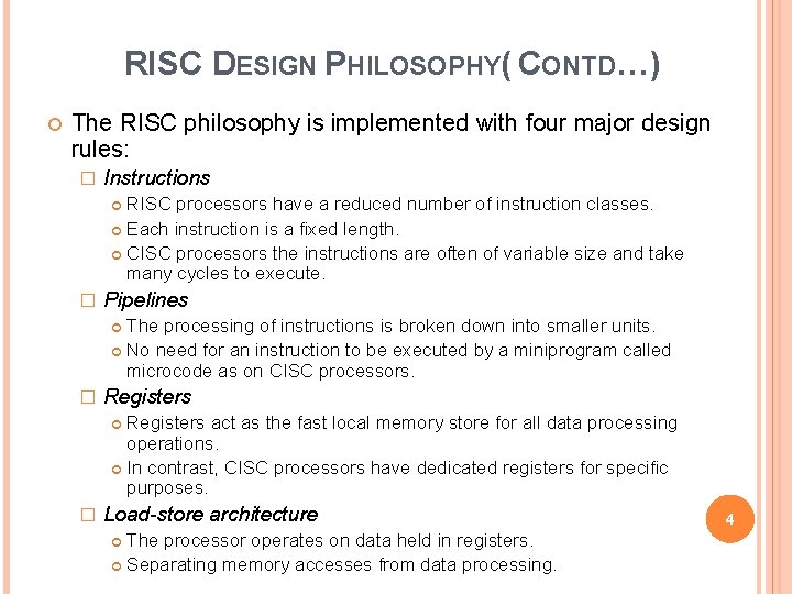 RISC DESIGN PHILOSOPHY( CONTD…) The RISC philosophy is implemented with four major design rules: