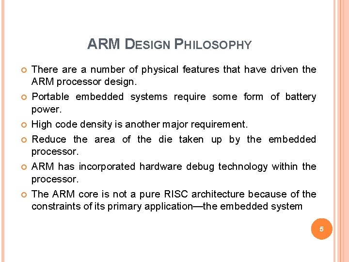 ARM DESIGN PHILOSOPHY There a number of physical features that have driven the ARM