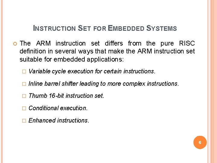 INSTRUCTION SET FOR EMBEDDED SYSTEMS The ARM instruction set differs from the pure RISC