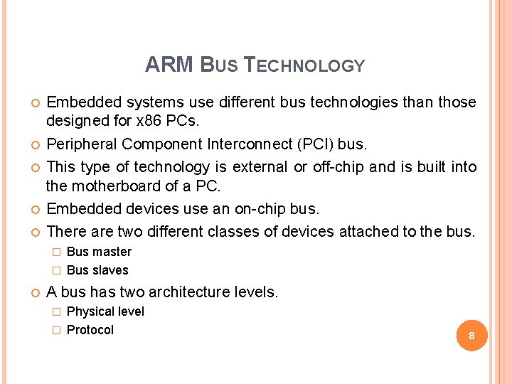 ARM BUS TECHNOLOGY Embedded systems use different bus technologies than those designed for x