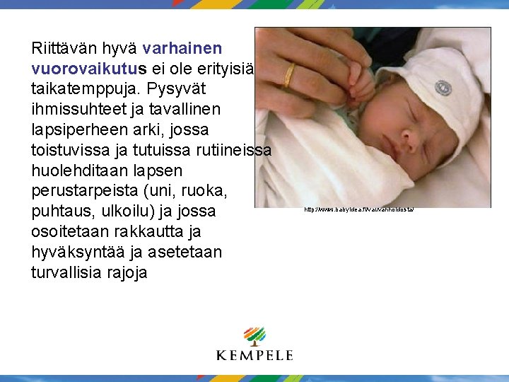 Riittävän hyvä varhainen vuorovaikutus ei ole erityisiä taikatemppuja. Pysyvät ihmissuhteet ja tavallinen lapsiperheen arki, Riittävän hyvä varhainen vuorovaikutus ei ole erityisiä taikatemppuja. Pysyvät ihmissuhteet ja tavallinen lapsiperheen arki,