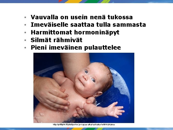 • • • Vauvalla on usein nenä tukossa Imeväiselle saattaa tulla sammasta Harmittomat • • • Vauvalla on usein nenä tukossa Imeväiselle saattaa tulla sammasta Harmittomat