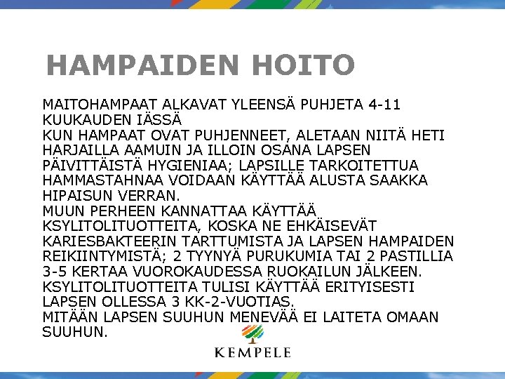 HAMPAIDEN HOITO MAITOHAMPAAT ALKAVAT YLEENSÄ PUHJETA 4 -11 KUUKAUDEN IÄSSÄ KUN HAMPAAT OVAT PUHJENNEET,