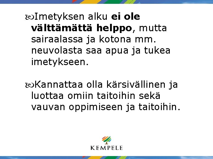  Imetyksen alku ei ole välttämättä helppo, mutta sairaalassa ja kotona mm. neuvolasta saa