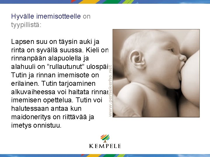 Hyvälle imemisotteelle on tyypillistä: Lapsen suu on täysin auki ja rinta on syvällä suussa.