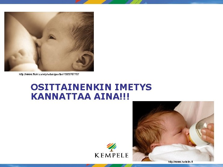 http: //www. flickr. com/photos/goetter/1353787707 OSITTAINENKIN IMETYS KANNATTAA AINA!!! . http: //www. helistin. fi 