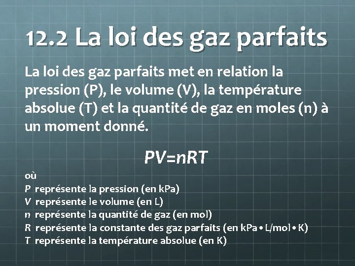 12. 2 La loi des gaz parfaits met en relation la pression (P), le