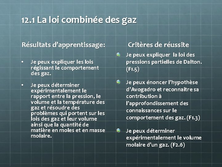 12. 1 La loi combinée des gaz Résultats d’apprentissage: • Je peux expliquer les
