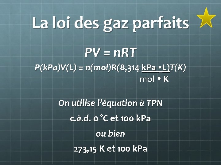 La loi des gaz parfaits PV = n. RT P(k. Pa)V(L) = n(mol)R(8, 314