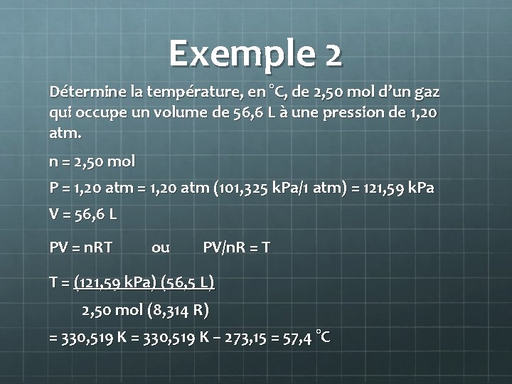 Exemple 2 Détermine la température, en °C, de 2, 50 mol d’un gaz qui