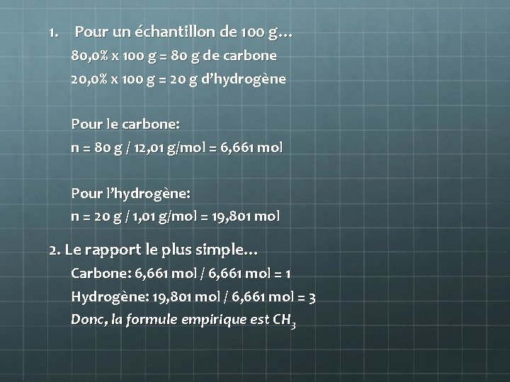 1. Pour un échantillon de 100 g… 80, 0% x 100 g = 80