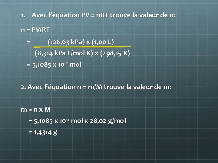 1. Avec l’équation PV = n. RT trouve la valeur de n: n =