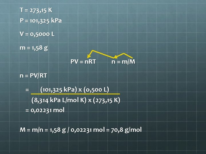 T = 273, 15 K P = 101, 325 k. Pa V = 0,