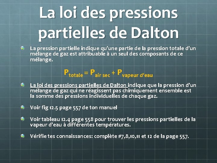 La loi des pressions partielles de Dalton La pression partielle indique qu’une partie de