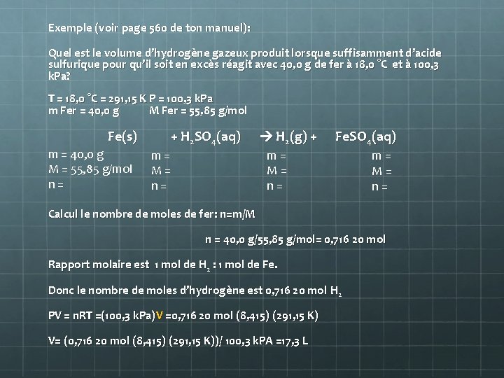 Exemple (voir page 560 de ton manuel): Quel est le volume d’hydrogène gazeux produit