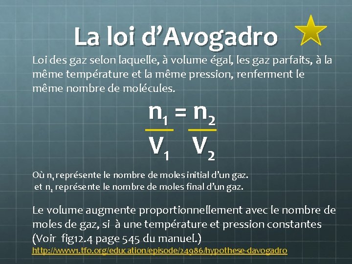 La loi d’Avogadro Loi des gaz selon laquelle, à volume égal, les gaz parfaits,