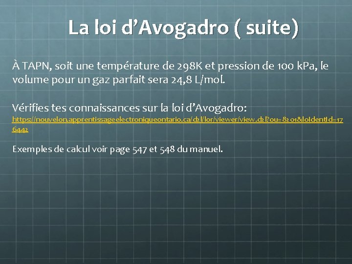 La loi d’Avogadro ( suite) À TAPN, soit une température de 298 K et