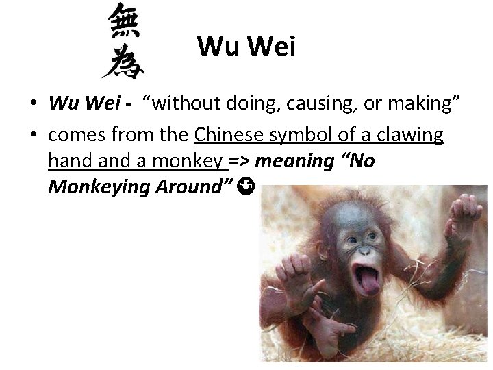 Wu Wei • Wu Wei - “without doing, causing, or making” • comes from