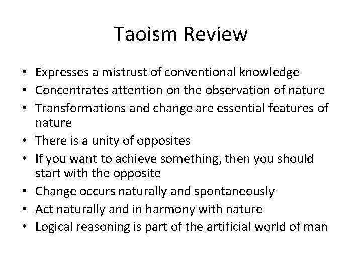 Taoism Review • Expresses a mistrust of conventional knowledge • Concentrates attention on the