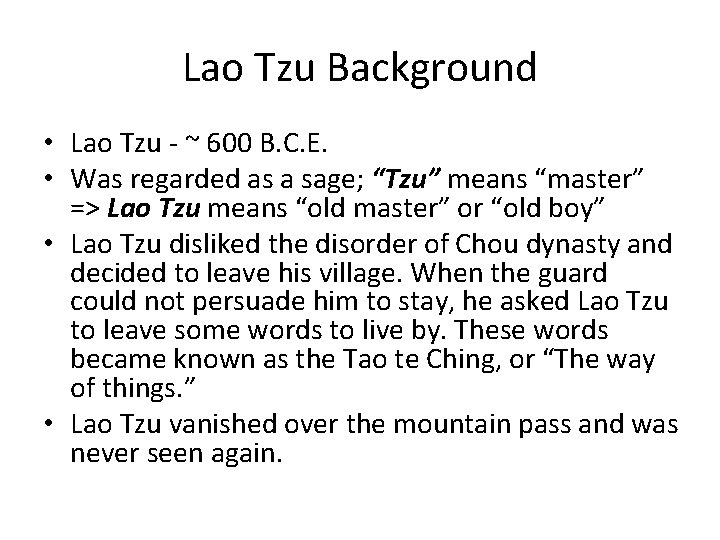 Lao Tzu Background • Lao Tzu - ~ 600 B. C. E. • Was