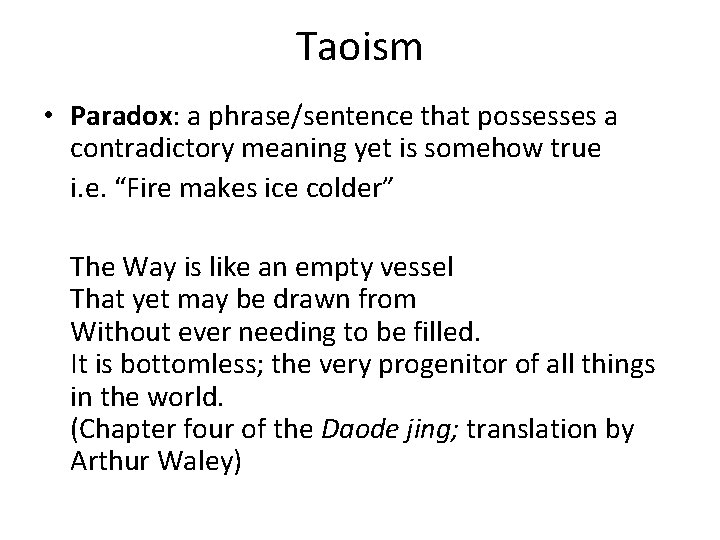 Taoism • Paradox: a phrase/sentence that possesses a contradictory meaning yet is somehow true