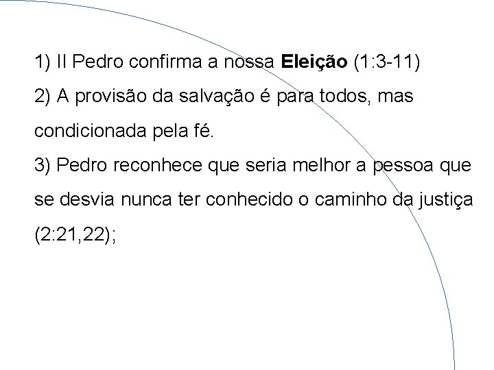 1) II Pedro confirma a nossa Eleição (1: 3 -11) 2) A provisão da