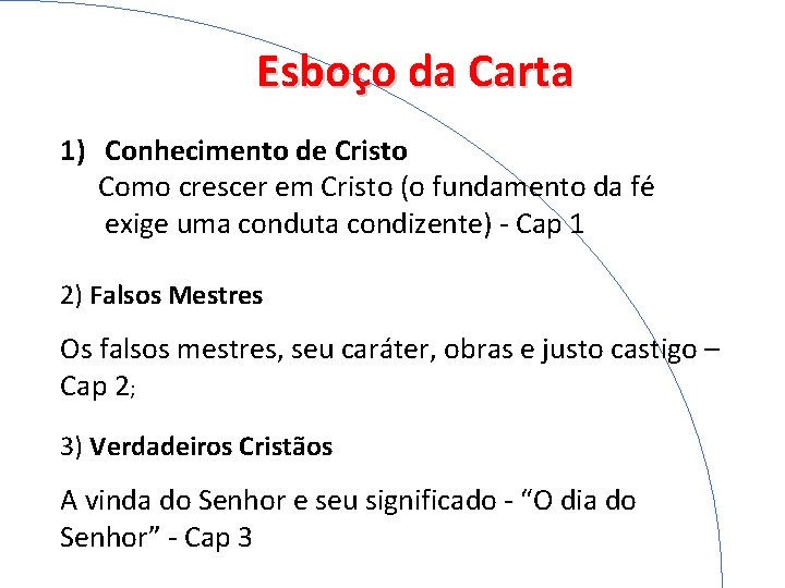 Esboço da Carta 1) Conhecimento de Cristo Como crescer em Cristo (o fundamento da
