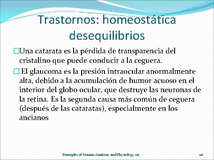 Trastornos: homeostática desequilibrios �Una catarata es la pérdida de transparencia del cristalino que puede