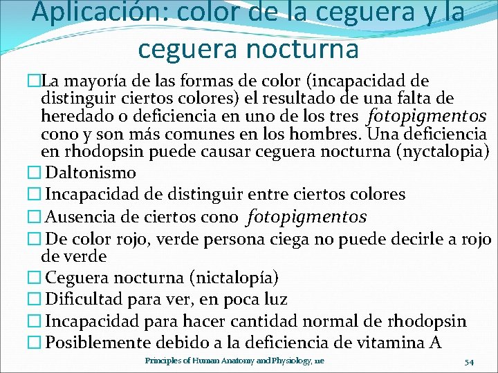 Aplicación: color de la ceguera y la ceguera nocturna �La mayoría de las formas