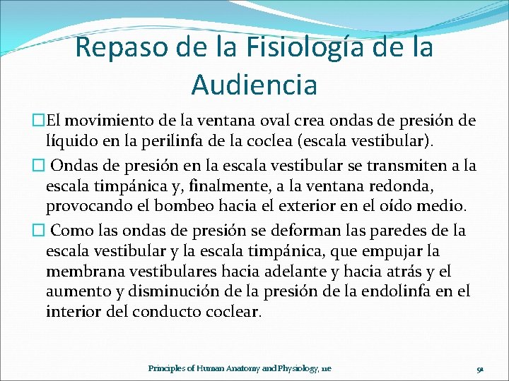 Repaso de la Fisiología de la Audiencia �El movimiento de la ventana oval crea