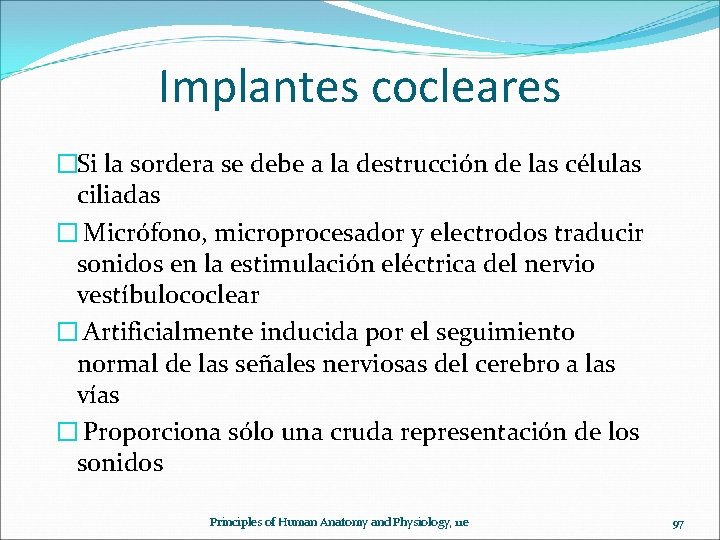 Implantes cocleares �Si la sordera se debe a la destrucción de las células ciliadas
