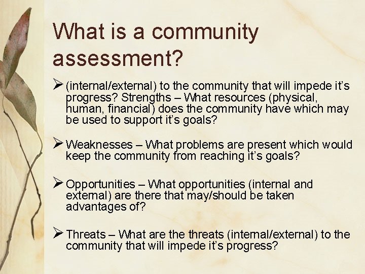 What is a community assessment? Ø (internal/external) to the community that will impede it’s