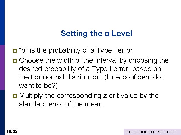 Setting the α Level “α” is the probability of a Type I error p