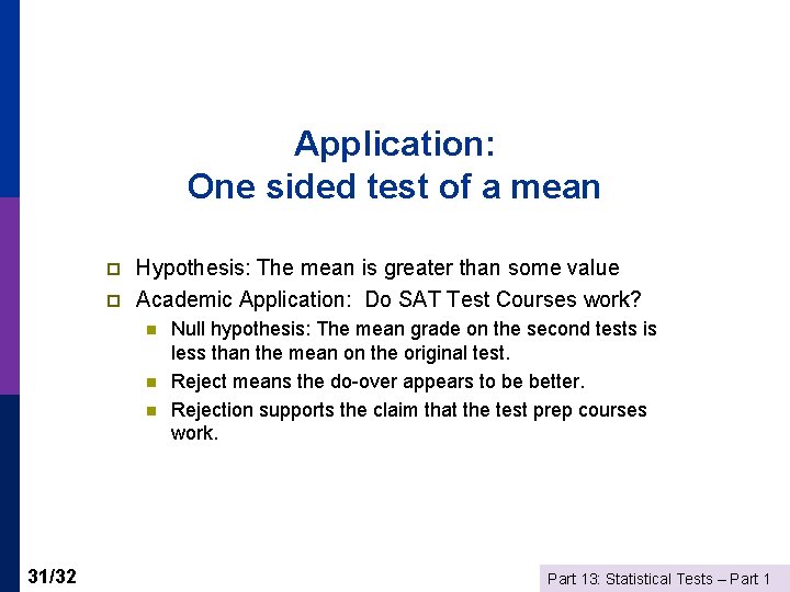 Application: One sided test of a mean p p Hypothesis: The mean is greater