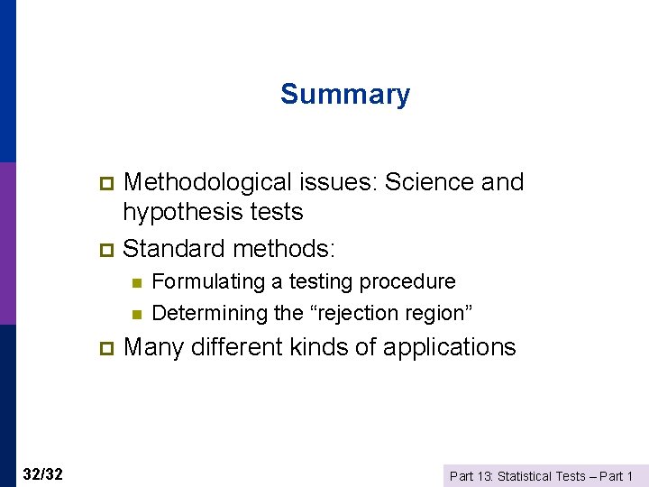 Summary Methodological issues: Science and hypothesis tests p Standard methods: p n n p