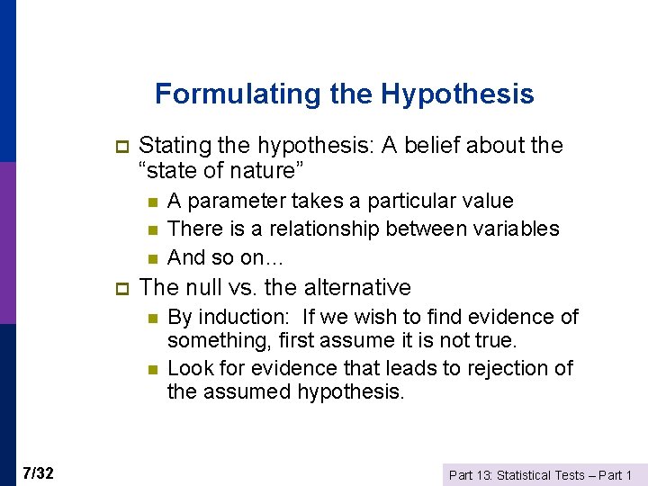 Formulating the Hypothesis p Stating the hypothesis: A belief about the “state of nature”