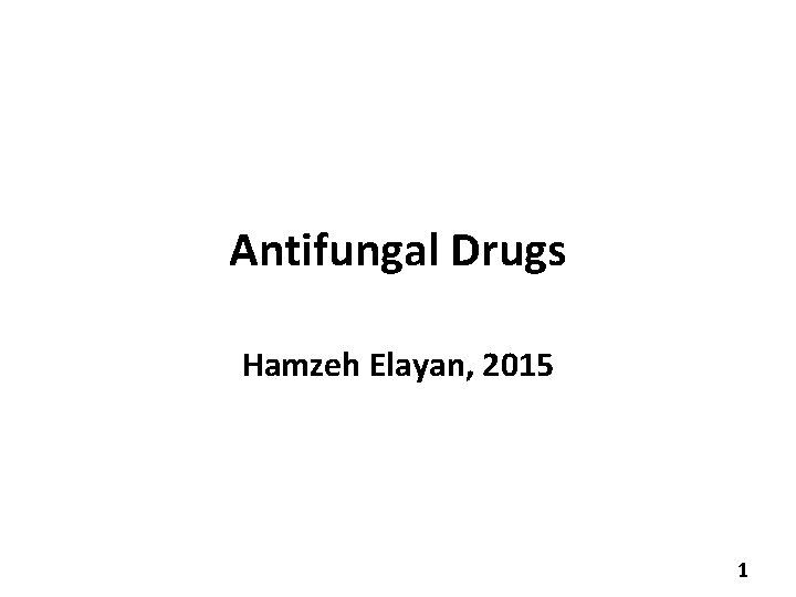 Antifungal Drugs Hamzeh Elayan, 2015 1 