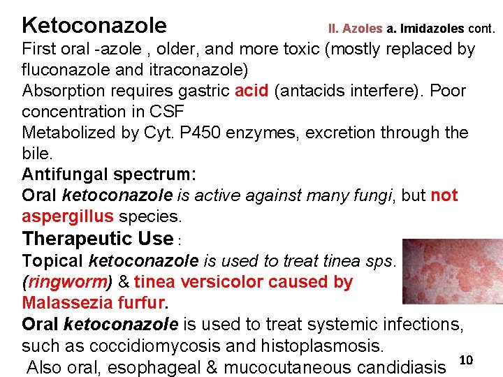 Ketoconazole II. Azoles a. Imidazoles cont. First oral -azole , older, and more toxic