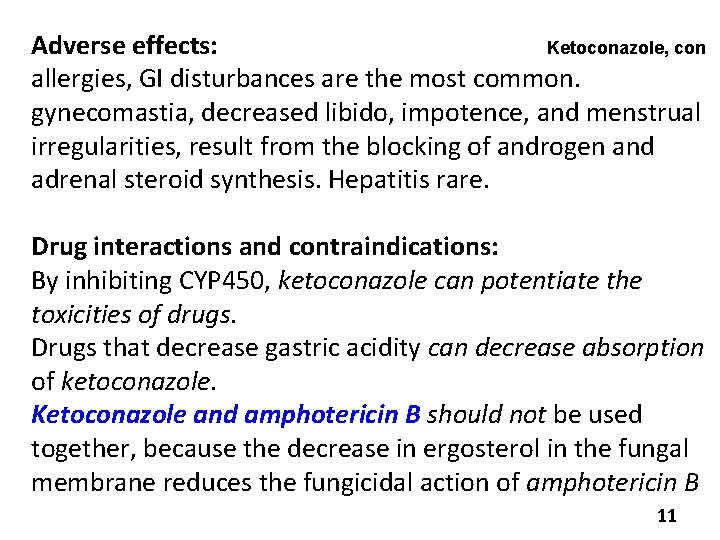 Adverse effects: Ketoconazole, con allergies, GI disturbances are the most common. gynecomastia, decreased libido,