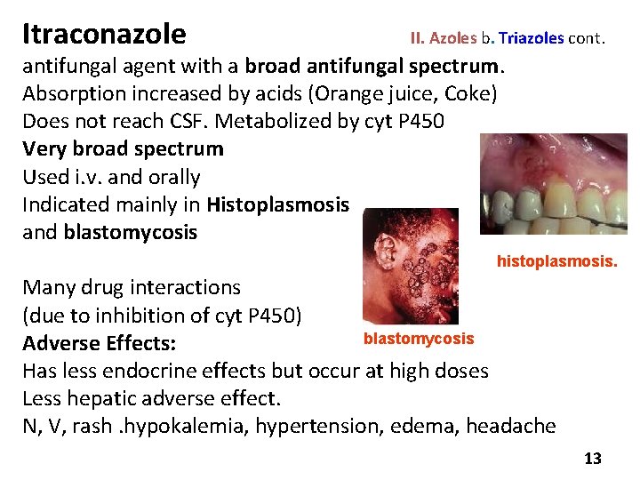 Itraconazole II. Azoles b. Triazoles cont. antifungal agent with a broad antifungal spectrum. Absorption