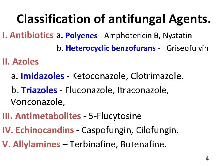 Classification of antifungal Agents. I. Antibiotics a. Polyenes - Amphotericin B, Nystatin b. Heterocyclic