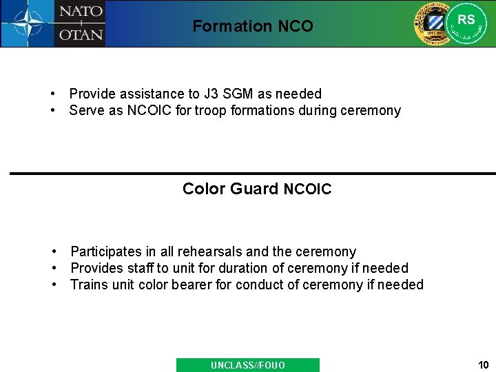 Formation NCO • Provide assistance to J 3 SGM as needed • Serve as