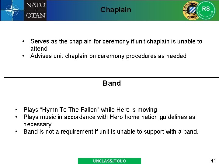 Chaplain • Serves as the chaplain for ceremony if unit chaplain is unable to