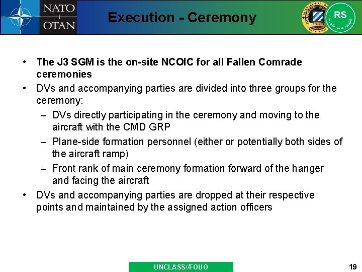 Execution - Ceremony • The J 3 SGM is the on-site NCOIC for all