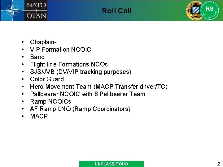 Roll Call • • • Chaplain. VIP Formation NCOIC Band Flight line Formations NCOs