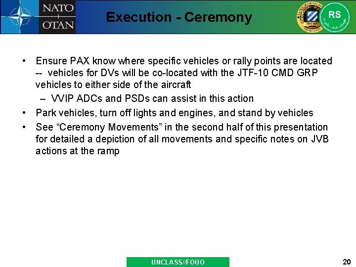 Execution - Ceremony • Ensure PAX know where specific vehicles or rally points are