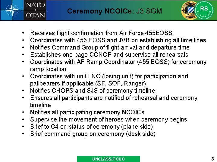 Ceremony NCOICs: J 3 SGM • • • Receives flight confirmation from Air Force