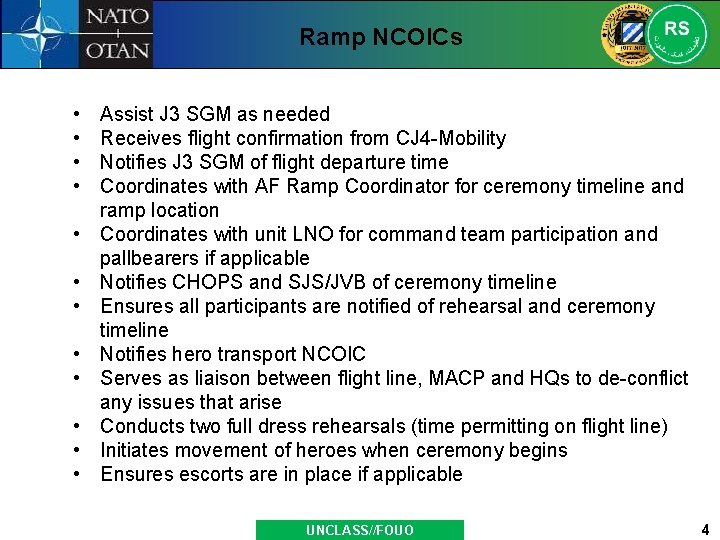 Ramp NCOICs • • • Assist J 3 SGM as needed Receives flight confirmation